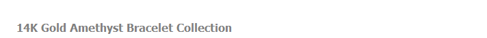 14K Gold Amethyst Bracelet Collection