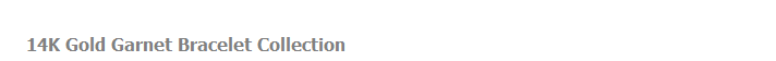 14K Gold Garnet Bracelet Collection