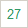 27
