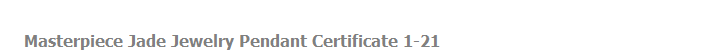 Masterpiece Jade Jewelry Pendant Certificate 1-21