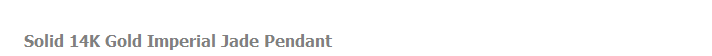 Solid 14K Gold Imperial Jade Pendant