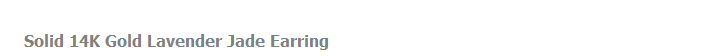 Solid 14K Gold Lavender Jade Earring