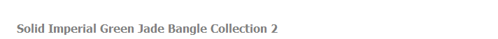 Solid Imperial Green Jade Bangle Collection 2