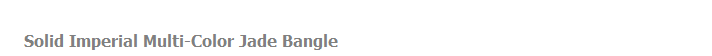 Solid Imperial Multi-Color Jade Bangle