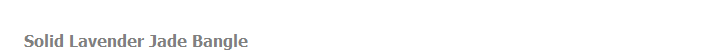 Solid Lavender Jade Bangle