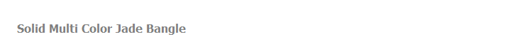 Solid Multi Color Jade Bangle